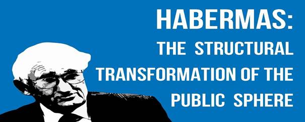 JUERGEN HABERMAS—THE IDEA OF PUBLIC SPHERE